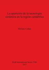 La Aparicion de La Tecnologia Ceramica En La Region Cantabrica