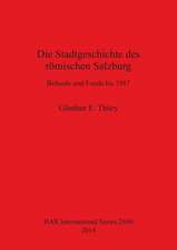 Die Stadtgeschichte Des Romischen Salzburg: Befunde Bis Funde Bis 1987