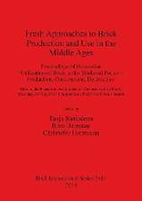 Fresh Approaches to Brick Production and Use in the Middle Ages