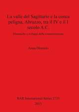 La valle del Sagittario e la conca peligna, Abruzzo, tra il IV e il I secolo A.C.