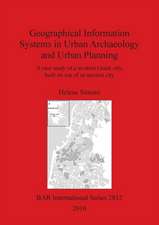 Geographical Information Systems in Urban Archaeology and Urban Planning