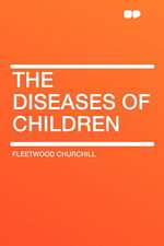 The Diseases of Children