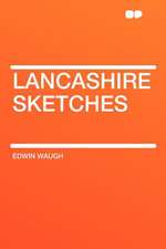 Lancashire Sketches