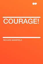 Courage!