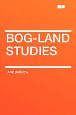 Bog-land Studies