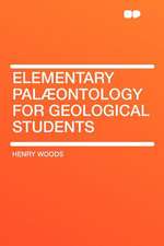 Elementary Palæontology for Geological Students