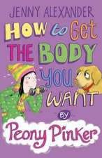 How to Get the Body you Want by Peony Pinker