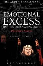 Emotional Excess on the Shakespearean Stage: Passion's Slaves