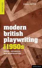 Modern British Playwriting: The 1950s: Voices, Documents, New Interpretations