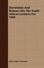 Darwinism and Human Life: The South African Lectures for 1909