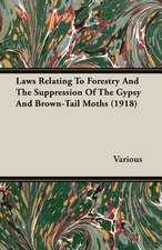 Laws Relating to Forestry and the Suppression of the Gypsy and Brown-Tail Moths (1918): A Comedy in Three Acts