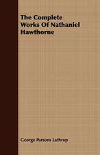 The Complete Works of Nathaniel Hawthorne: Ancient and Modern