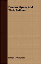 Famous Hymns and Their Authors: A Treatise on the Means and Apparatus Employed in the Transmission of Electrical Energy and Its Conversion Into Motive