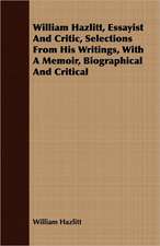 William Hazlitt, Essayist and Critic, Selections from His Writings, with a Memoir, Biographical and Critical: Out-Door Studies in the United States