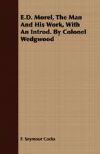 E.D. Morel, the Man and His Work, with an Introd. by Colonel Wedgwood: A Story for Children