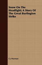 Snow on the Headlight; A Story of the Great Burlington Strike: The Eskimos, the Bears, the Dogs, the Musk Oxen, and Other Dwellers in the Frozen North