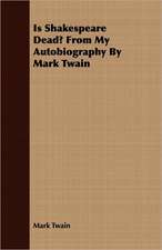 Is Shakespeare Dead? from My Autobiography by Mark Twain: A Study in the Historical Development of the Foreshadowings of the Christ in the Old Testament and Beyon