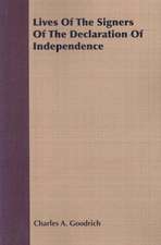 Lives of the Signers of the Declaration of Independence: Its History & Spirit