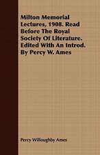 Milton Memorial Lectures, 1908. Read Before the Royal Society of Literature. Edited with an Introd. by Percy W. Ames: A Course of Normal Histology for Students and Practitioners of Medicine