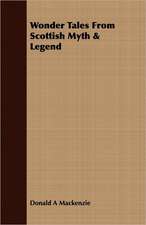 Wonder Tales from Scottish Myth & Legend: In Three Lectures, Delivered in Boston, January, 1861