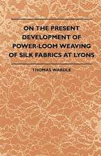 On The Present Development Of Power-Loom Weaving Of Silk Fabrics At Lyons