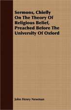 Sermons, Chiefly on the Theory of Religious Belief, Preached Before the University of Oxford: Containing the Examinations of Lord Cobham, William Thorpe, and Anne Askewe