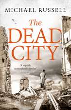 The Dead City: A gripping WW2 spy action thriller