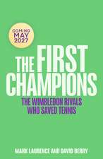 The First Champions: The Wimbledon Rivals Who Saved Tennis - in Celebration of Wimbledon's 150th Anniversary
