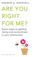 Are You Right For Me?: Seven Steps to Getting Clarity and Commitment in Your Relationship