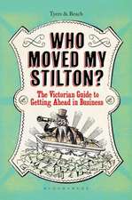 Who Moved My Stilton?: The Victorian Guide to Getting Ahead in Business