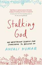 Kumar, A: Stalking God