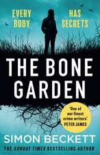 The Bone Garden: An Atmospheric, Chilling Thriller From The Sunday Times Bestselling Author