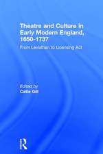 Theatre and Culture in Early Modern England, 1650-1737: From Leviathan to Licensing Act