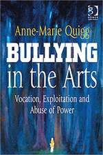 Bullying in the Arts: Vocation, Exploitation and Abuse of Power