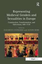 Representing Medieval Genders and Sexualities in Europe: Construction, Transformation, and Subversion, 600–1530