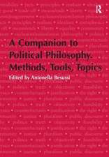 A Companion to Political Philosophy. Methods, Tools, Topics