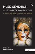 Music Semiotics: A Network of Significations: In Honour and Memory of Raymond Monelle