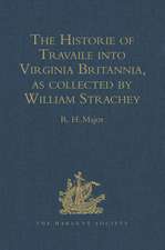 The Historie of Travaile into Virginia Britannia: Expressing the Cosmographie and Comodities of the Country, together with the Manners and Customes of the People. Gathered and observed as well by those who went first thither as collected by William Strachey, Gent., the first Secretary of the Colony