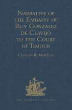 Narrative of the Embassy of Ruy Gonzalez de Clavijo to the Court of Timour, at Samarcand, A.D. 1403-6