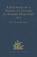 A Relation of a Voyage to Guiana by Robert Harcourt 1613