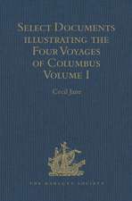 Select Documents illustrating the Four Voyages of Columbus: Including those contained in R. H. Major's Select Letters of Christopher Columbus. Volume I