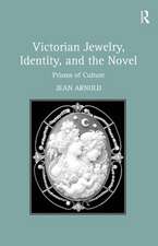 Victorian Jewelry, Identity, and the Novel: Prisms of Culture