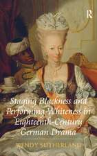 Staging Blackness and Performing Whiteness in Eighteenth-Century German Drama