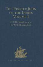 The Prester John of the Indies: A True Relation of the Lands of the Prester John, being the narrative of the Portuguese Embassy to Ethiopia in 1520, written by Father Francisco Alvares. Volumes I-II