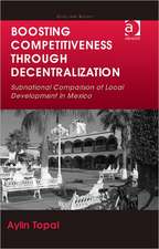Boosting Competitiveness Through Decentralization: Subnational Comparison of Local Development in Mexico