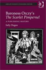 Baroness Orczy's The Scarlet Pimpernel: A Publishing History