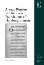 Ansgar, Rimbert and the Forged Foundations of Hamburg-Bremen