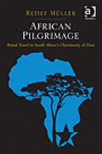 African Pilgrimage: Ritual Travel in South Africa's Christianity of Zion