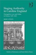 Staging Authority in Caroline England: Prerogative, Law and Order in Drama, 1625–1642