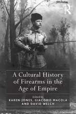 A Cultural History of Firearms in the Age of Empire